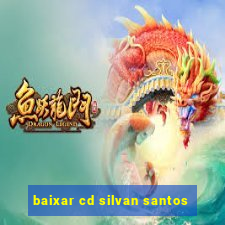 baixar cd silvan santos